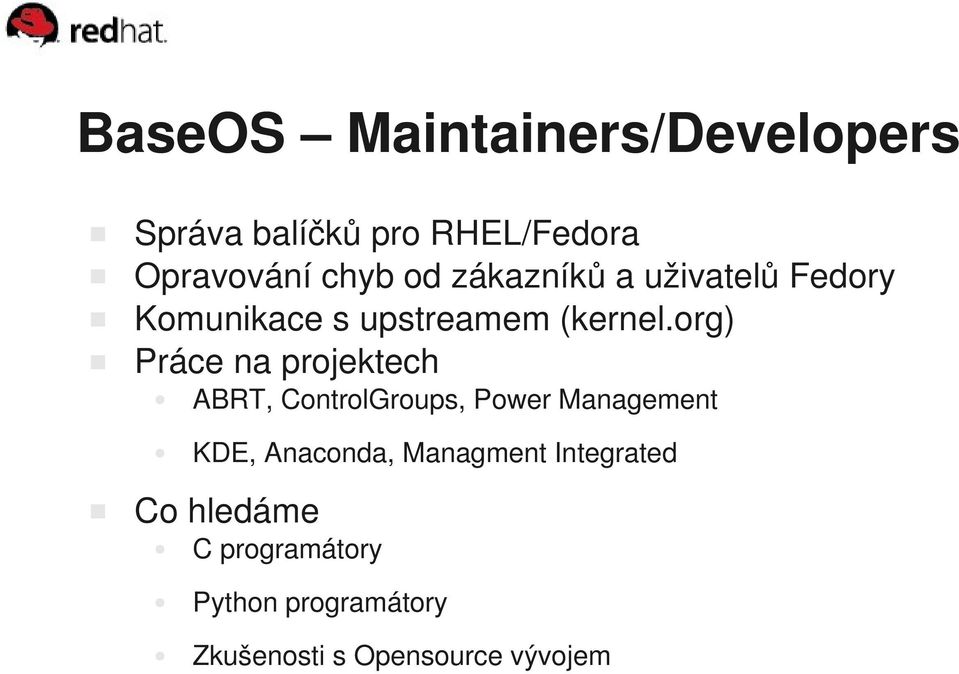 org) Práce na projektech ABRT, ControlGroups, Power Management KDE, Anaconda,