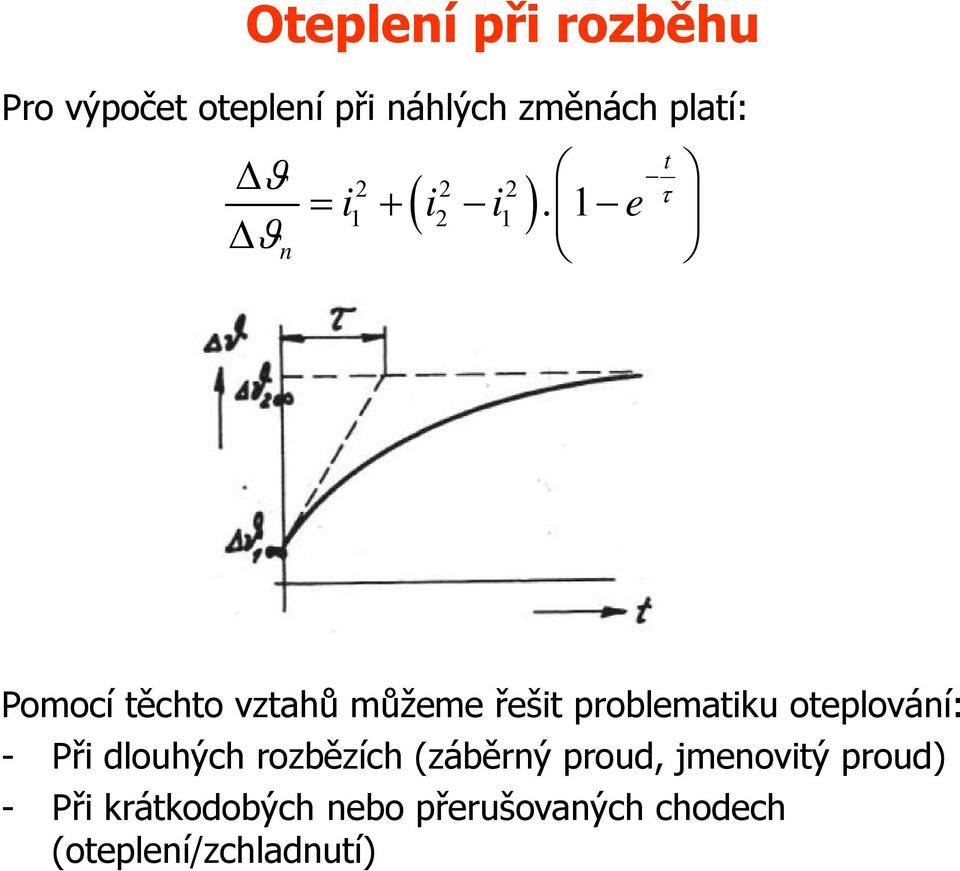 1 e n omocí těchto vztahů můžeme řešit problematiku oteplování: -