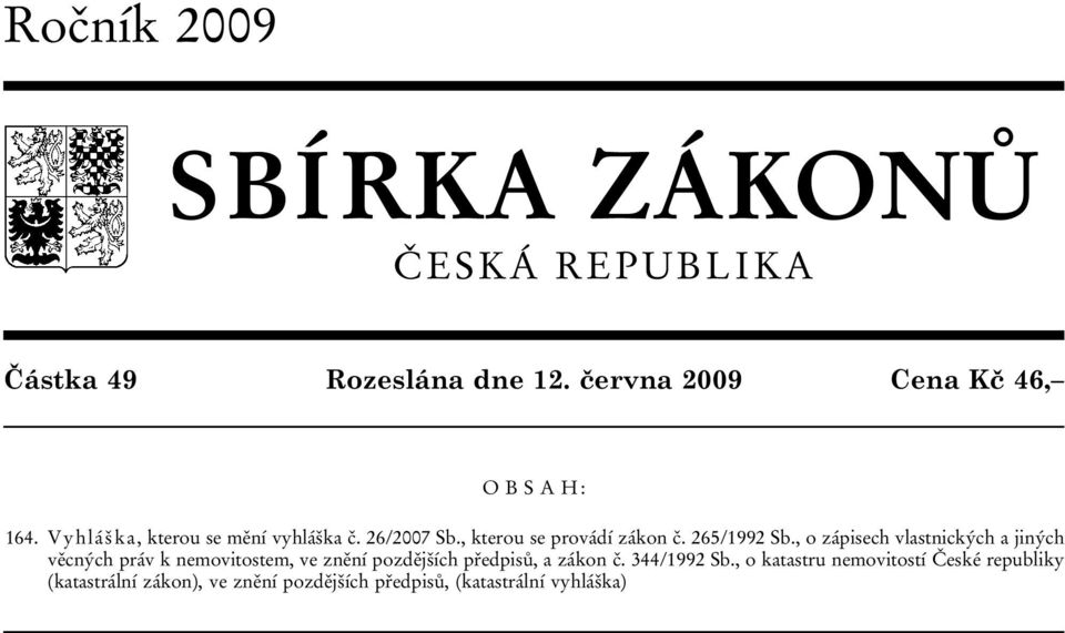 , o zápisech vlastnických a jiných věcných práv k nemovitostem, ve znění pozdějších předpisů, a zákon č.