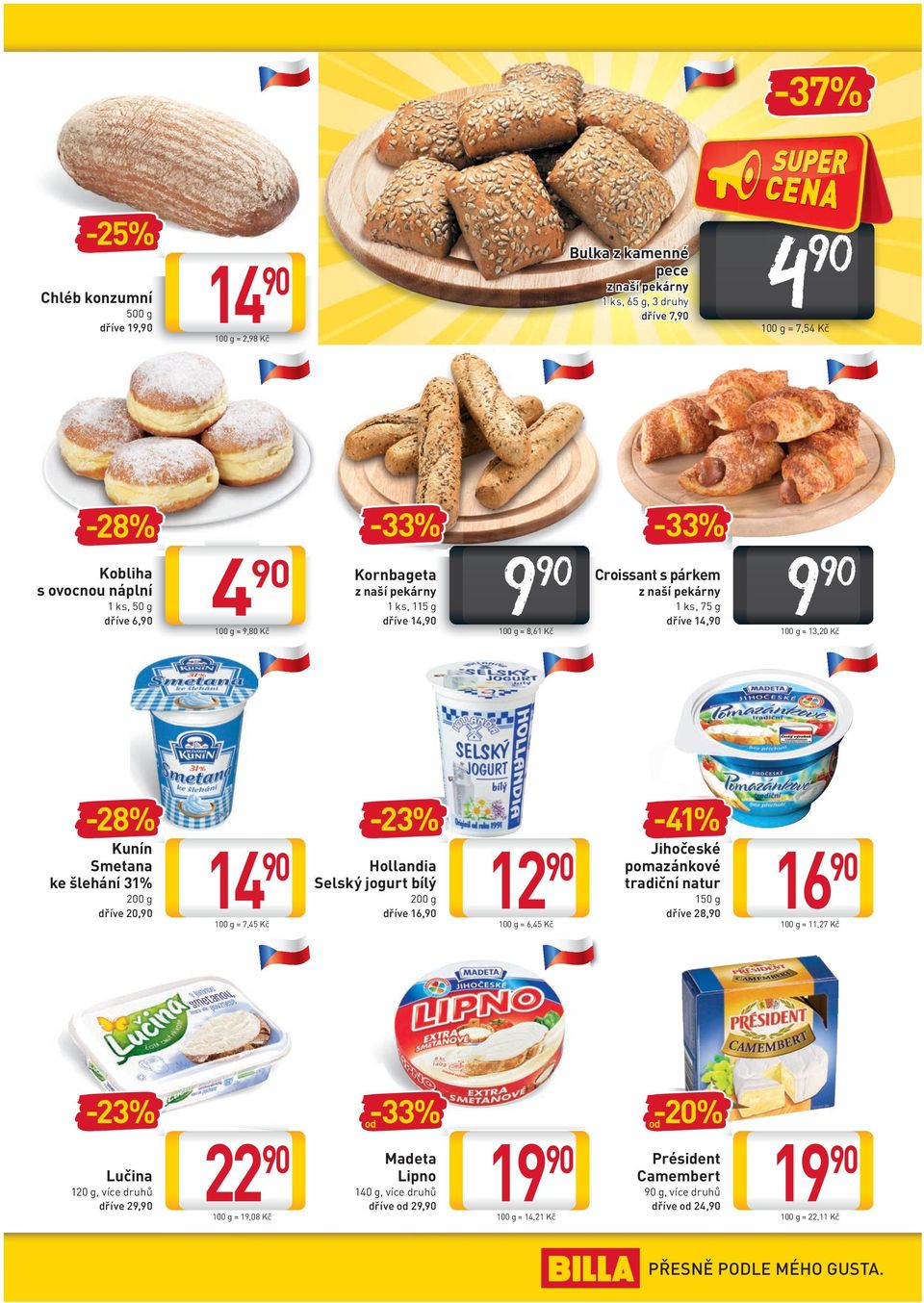 20, 14 100 g = 7,45 Kč -23% Hollandia Selský jogurt bílý 200 g dříve 16, 12 100 g = 6,45 Kč -41% Jihočeské pomazánkové tradiční natur 150 g dříve 28, 16 100 g = 11,27 Kč -23% Lučina 120 g, více