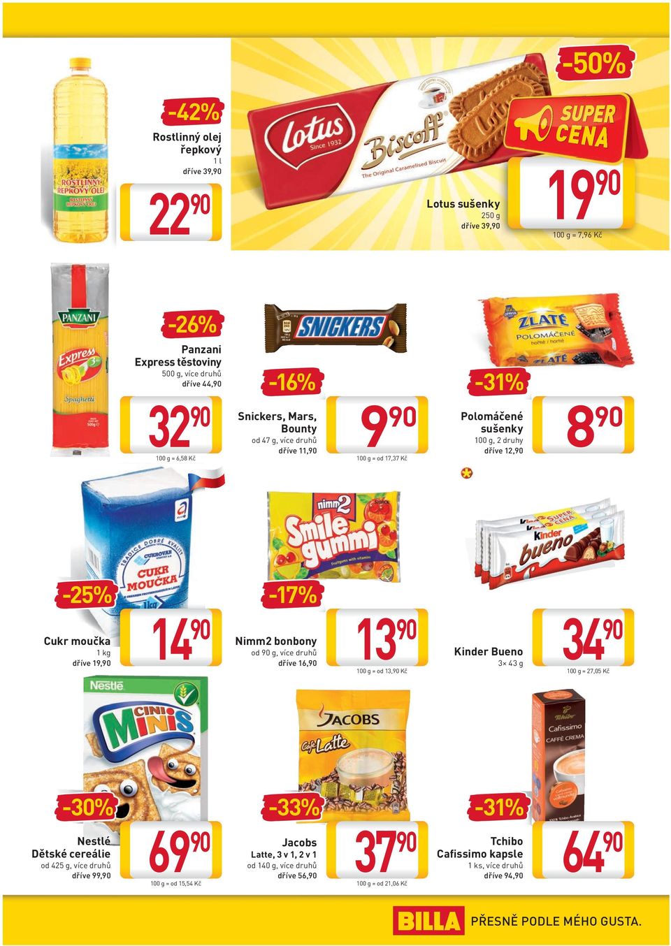 14-17% Nimm2 bonbony od g, více druhů dříve 16, 13 100 g = od 13, Kč Kinder Bueno 3 43 g 34 100 g = 27,05 Kč -30% Nestlé Dětské cereálie od 425 g, více druhů dříve 99, 69