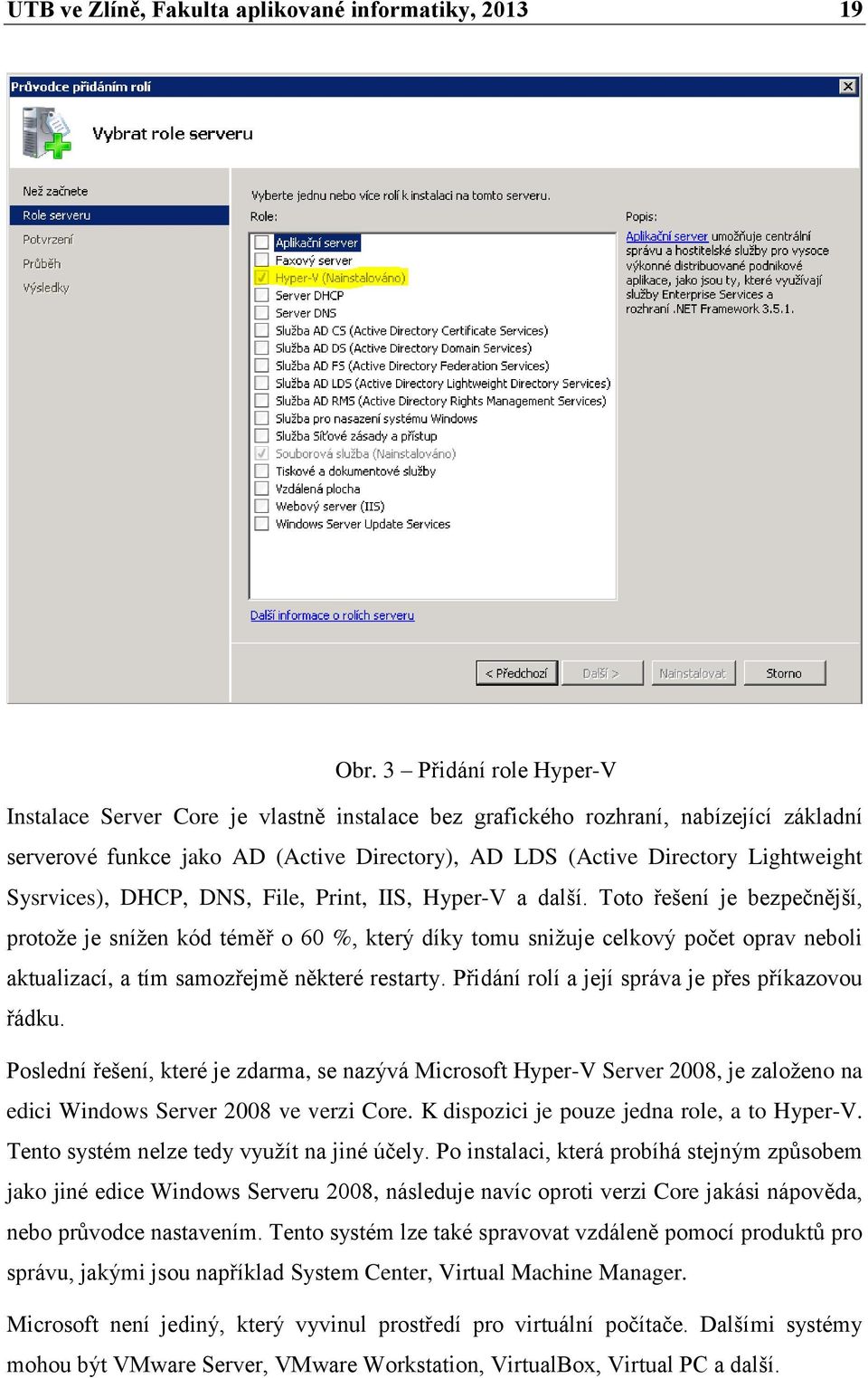 Sysrvices), DHCP, DNS, File, Print, IIS, Hyper-V a další.