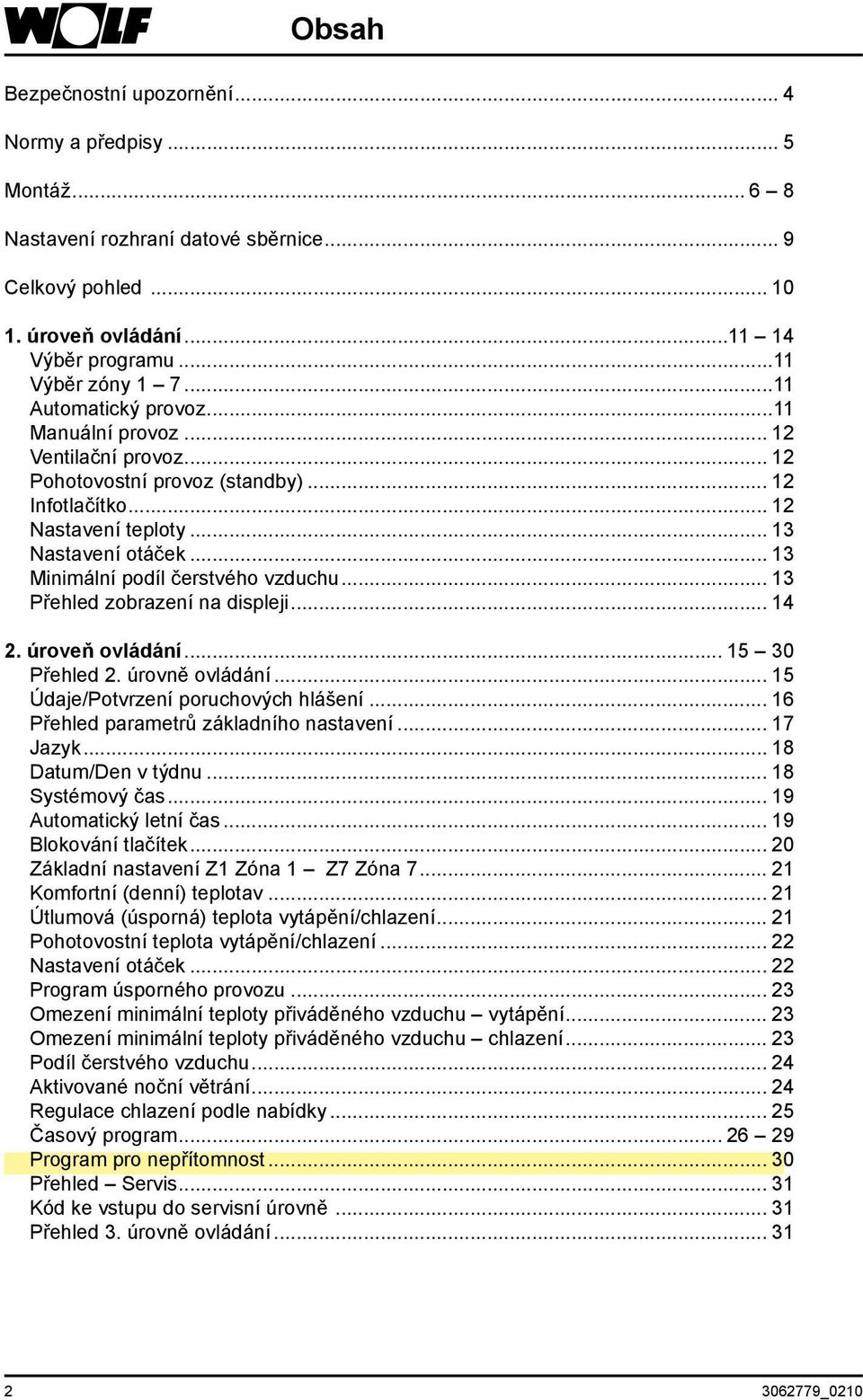 .. 13 Minimální podíl čerstvého vzduchu... 13 Přehled zobrazení na displeji... 14 2. úroveň ovládání... 15 30 Přehled 2. úrovně ovládání... 15 Údaje/Potvrzení poruchových hlášení.