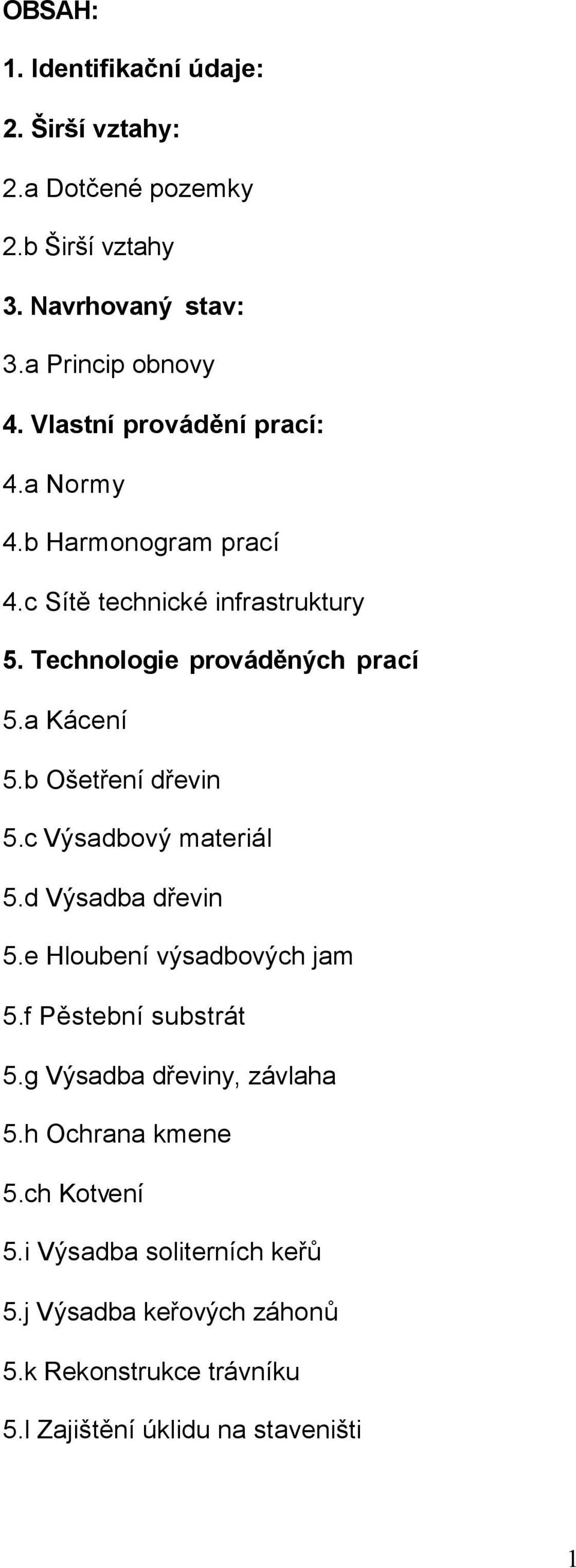 b Ošetření dřevin 5.c Výsadbový materiál 5.d Výsadba dřevin 5.e Hloubení výsadbových jam 5.f Pěstební substrát 5.