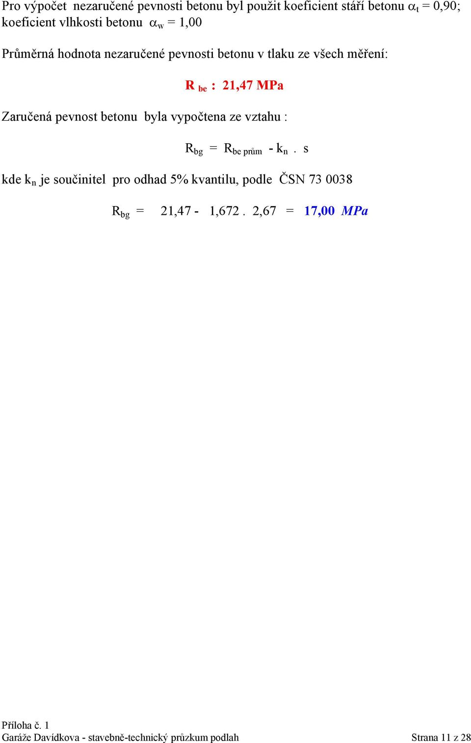 betonu byla vypočtena ze vztahu : R bg = R be prům - k n.