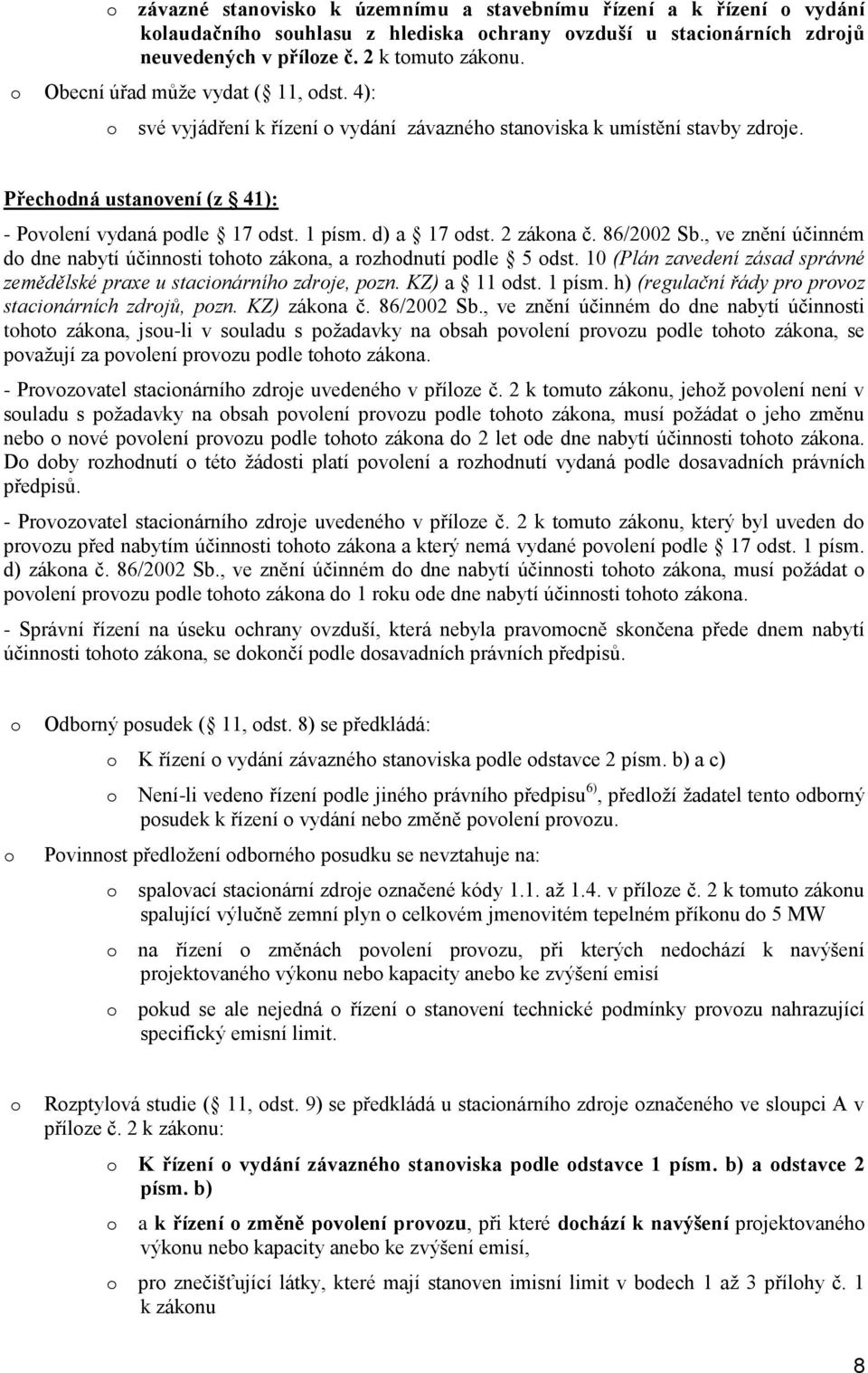 86/2002 Sb., ve znění účinném d dne nabytí účinnsti tht zákna, a rzhdnutí pdle 5 dst. 10 (Plán zavedení zásad správné zemědělské praxe u stacinárníh zdrje, pzn. KZ) a 11 dst. 1 písm.