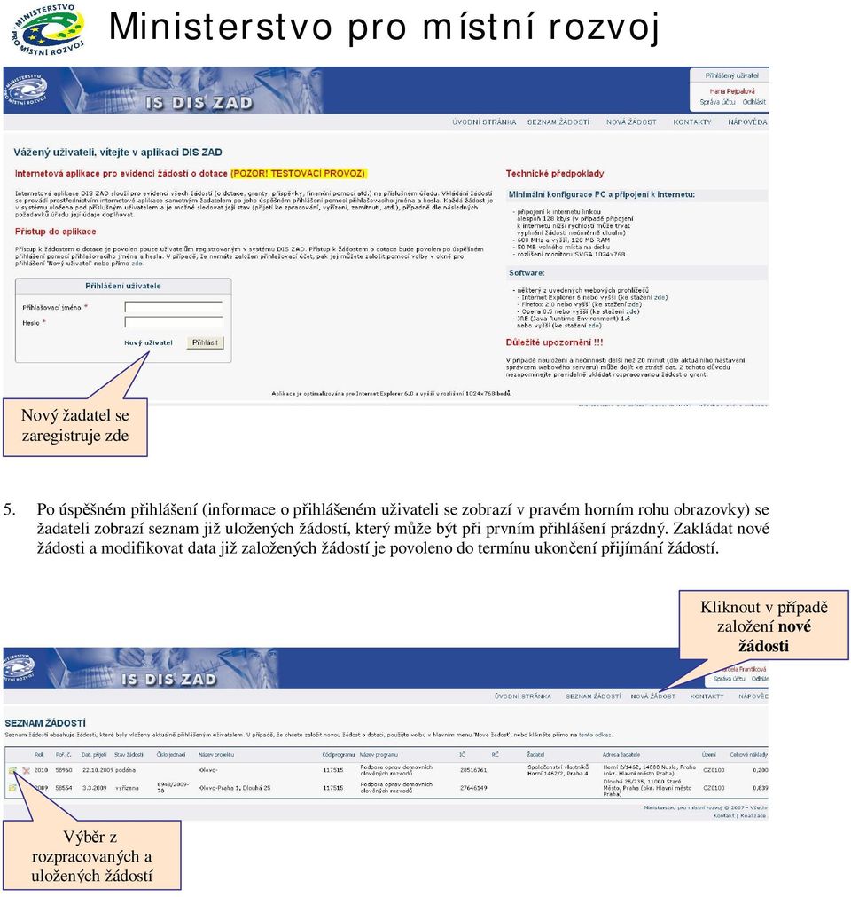 žadateli zobrazí seznam již uložených žádostí, který m že být p i prvním p ihlášení prázdný.