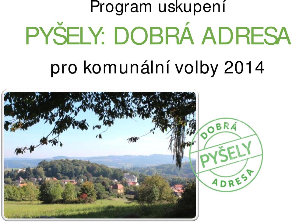 PYŠELY: DOBRÁ