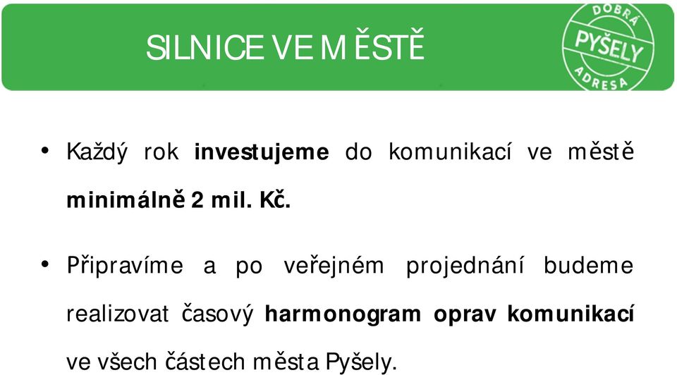 ipravíme a po ve ejném projednání budeme