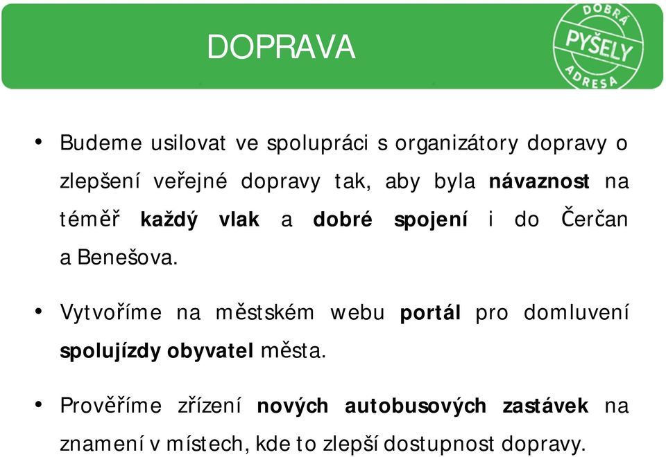 Benešova. Vytvo íme na m stském webu portál pro domluvení spolujízdy obyvatel sta.