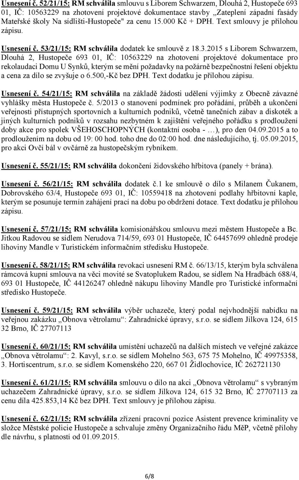 za cenu 15.000 Kč + DPH. Text smlouvy je přílohou  53/