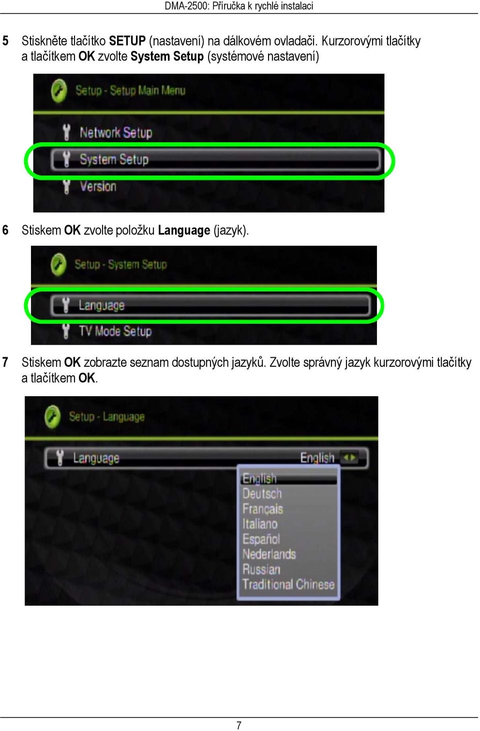 nastavení) 6 Stiskem OK zvolte položku Language (jazyk).