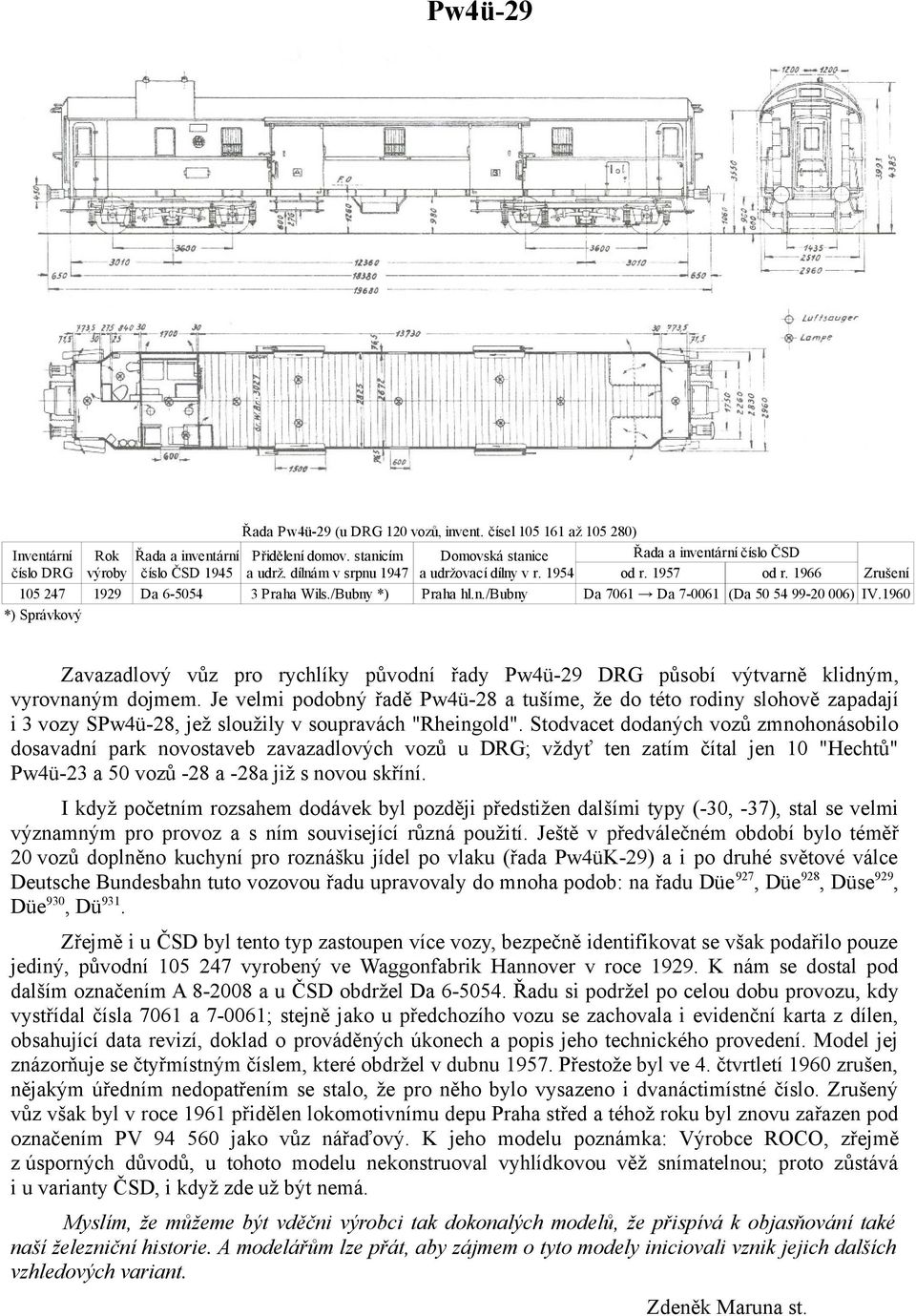 1960 *) Správkový Zavazadlový vůz pro rychlíky původní řady Pw4ü-29 DRG působí výtvarně klidným, vyrovnaným dojmem.