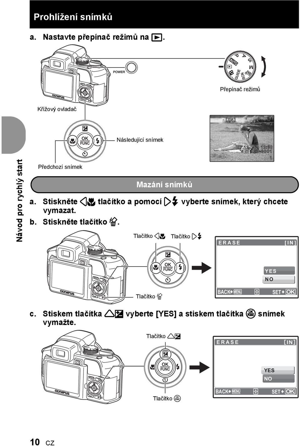 Stiskněte 4& tlačítko a pomocí 3# vyberte snímek, který chcete vymazat. b. Stiskněte tlačítko S.