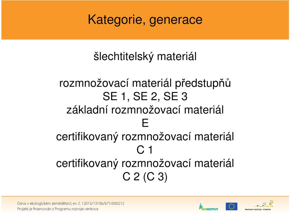 základní rozmnožovací materiál E certifikovaný