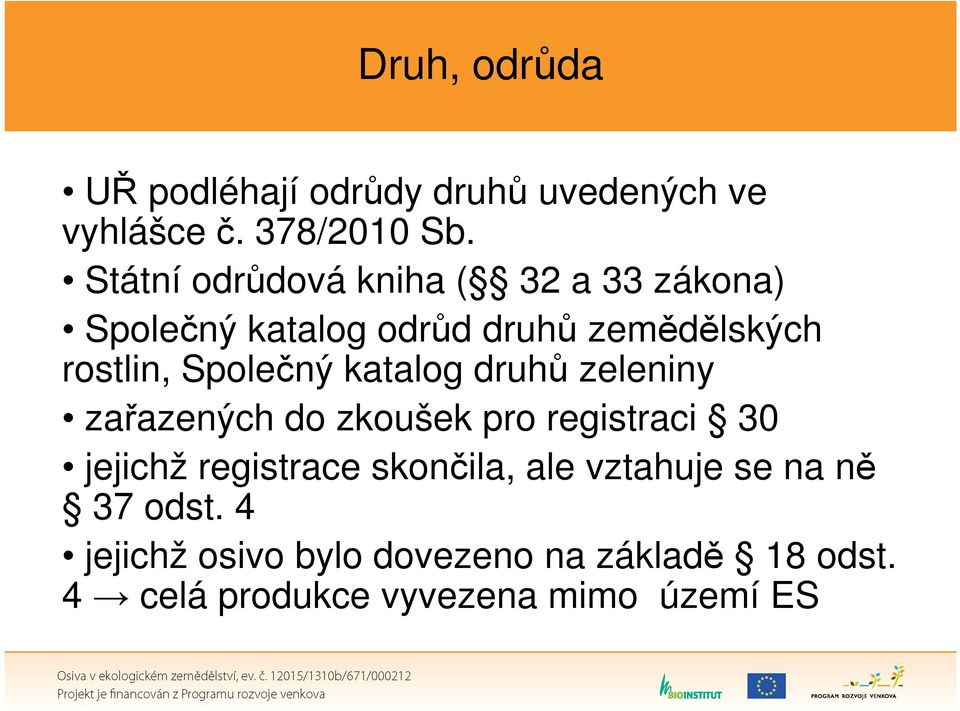 Společný katalog druhů zeleniny zařazených do zkoušek pro registraci 30 jejichž registrace