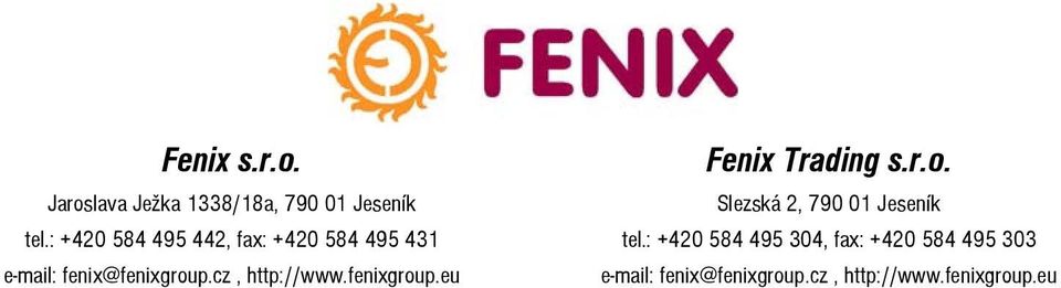 cz, http://www.fenixgroup.eu Fenix Trading s.r.o. Slezská 2, 790 01 Jeseník tel.