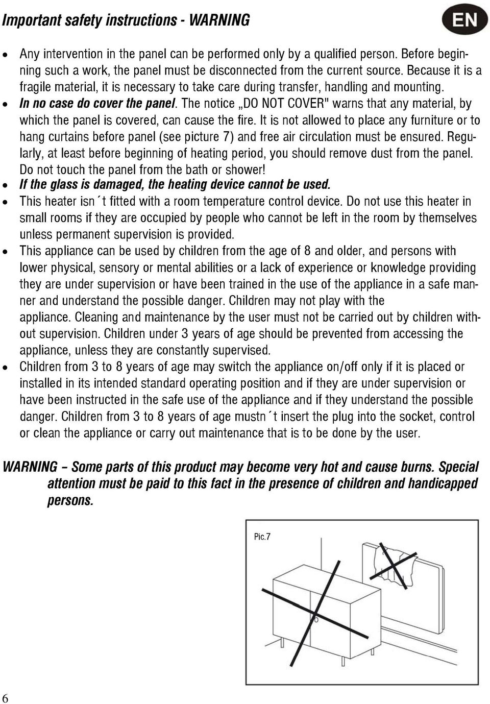 The notice DO NOT COVER" warns that any material, by which the panel is covered, can cause the fire.