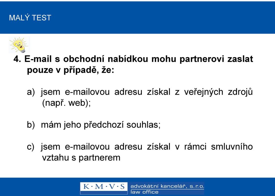 případě, že: a) jsem e-mailovou adresu získal z veřejných