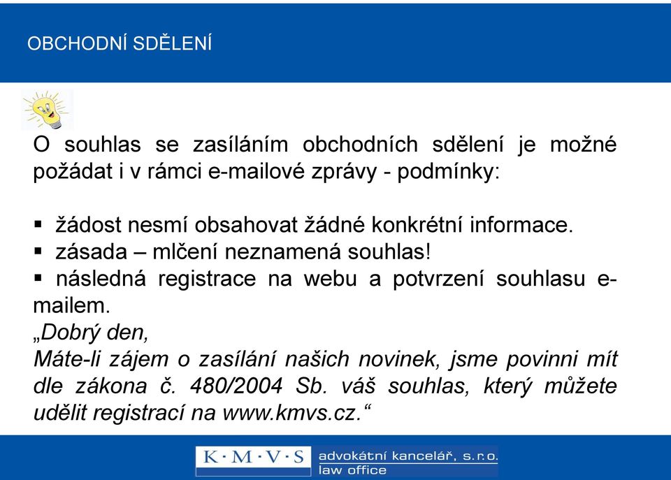 následná registrace na webu a potvrzení souhlasu e- mailem.