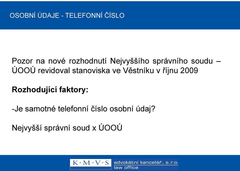 Věstníku v říjnu 2009 Rozhodující faktory: -Je samotné