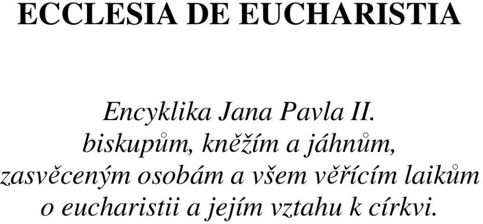 biskupům, kněžím a jáhnům, zasvěceným