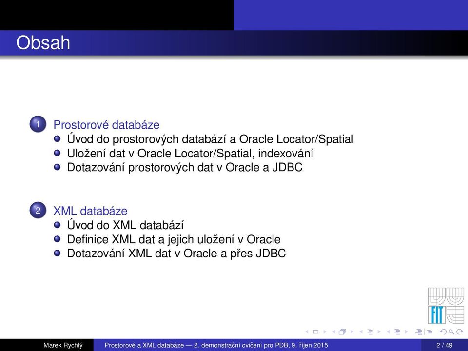 XML dat v Oracle a přes JDBC Marek Rychlý Prostorové