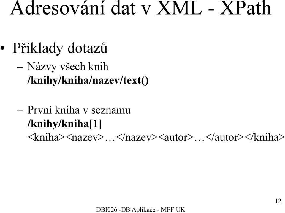 /knihy/kniha/nazev/text() První kniha v