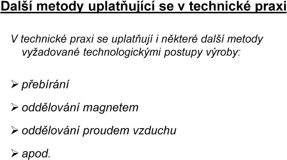 vyžadované technologickými postupy výroby: