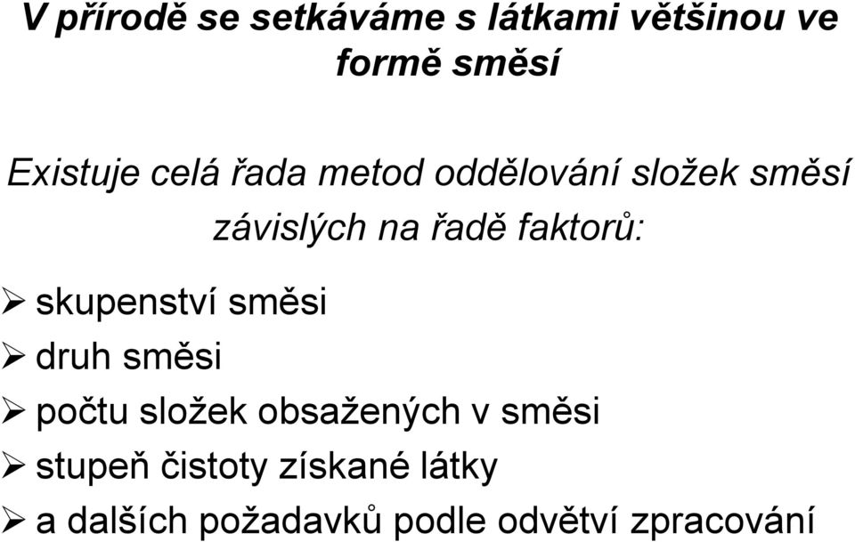 skupenství směsi druh směsi počtu složek obsažených v směsi stupeň