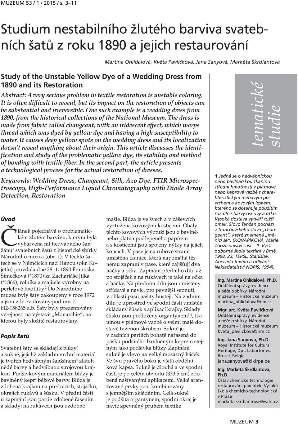 a Wedding Dress from 1890 and its Restoration Abstract: A very serious problem in textile restoration is unstable coloring.