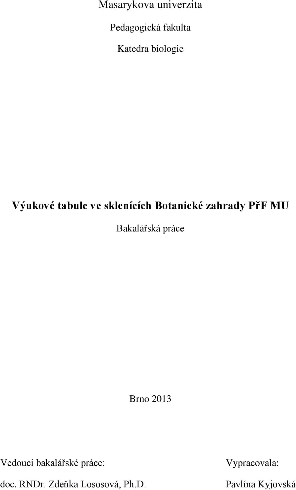 PřF MU Bakalářská práce Brno 2013 Vedoucí bakalářské