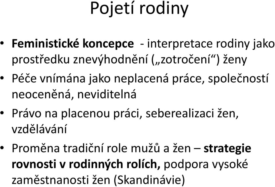 neviditelná Právo na placenou práci, seberealizaci žen, vzdělávání Proměna tradiční