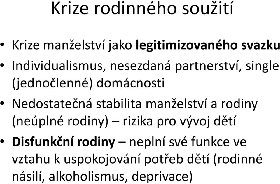 stabilita manželství a rodiny (neúplné rodiny) rizika pro vývoj dětí Disfunkční