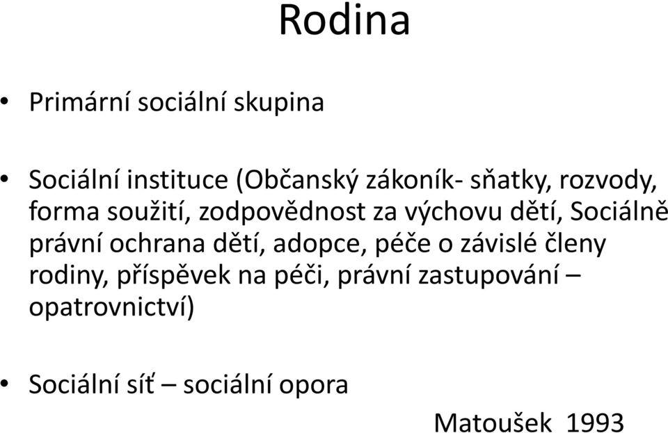 právní ochrana dětí, adopce, péče o závislé členy rodiny, příspěvek na