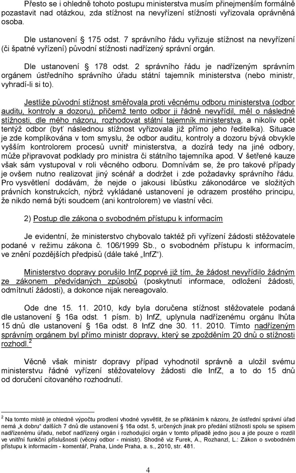 2 správního řádu je nadřízeným správním orgánem ústředního správního úřadu státní tajemník ministerstva (nebo ministr, vyhradí-li si to).