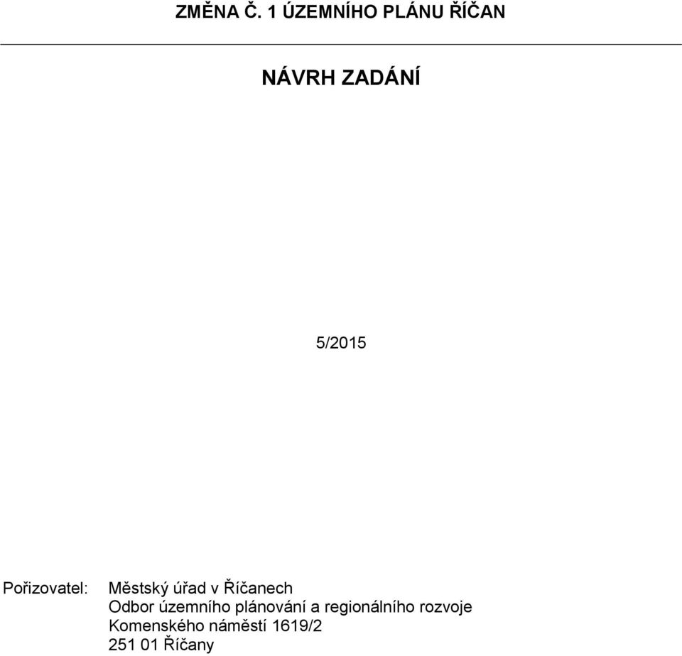 Pořizovatel: Městský úřad v Říčanech Odbor