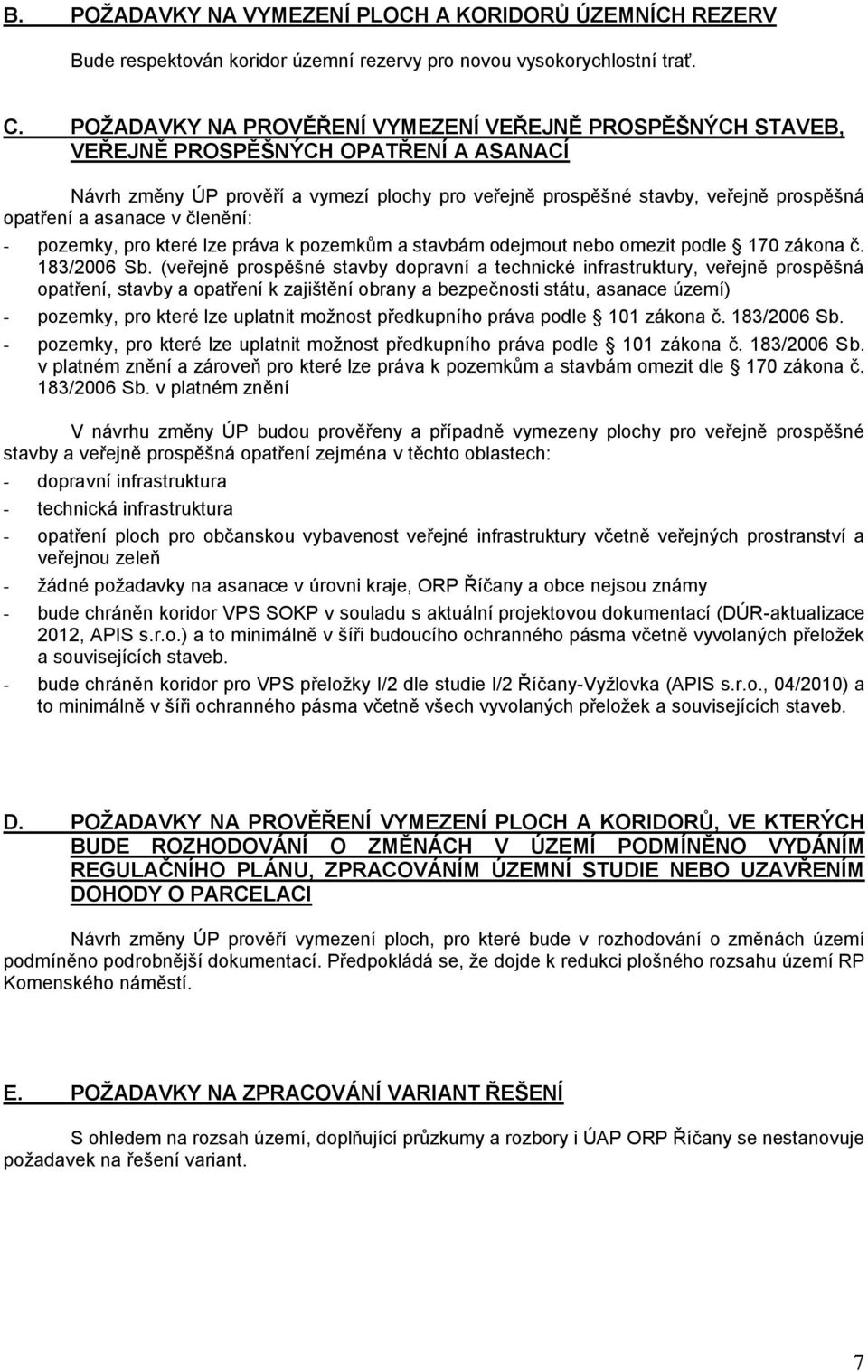 asanace v členění: - pozemky, pro které lze práva k pozemkům a stavbám odejmout nebo omezit podle 170 zákona č. 183/2006 Sb.