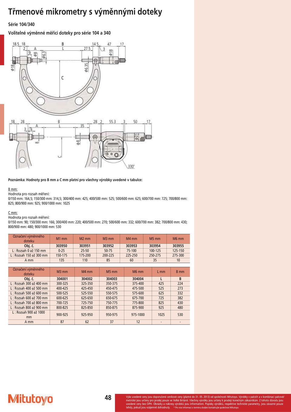 166; 300/400 : 220; 400/500 : 270; 500/600 : 332; 600/700 : 382; 700/800 : 430; 800/900 : 480; 900/1000 : 530 Označení výměnného doteku M1 M2 M3 M4 M5 M6 Obj. č.