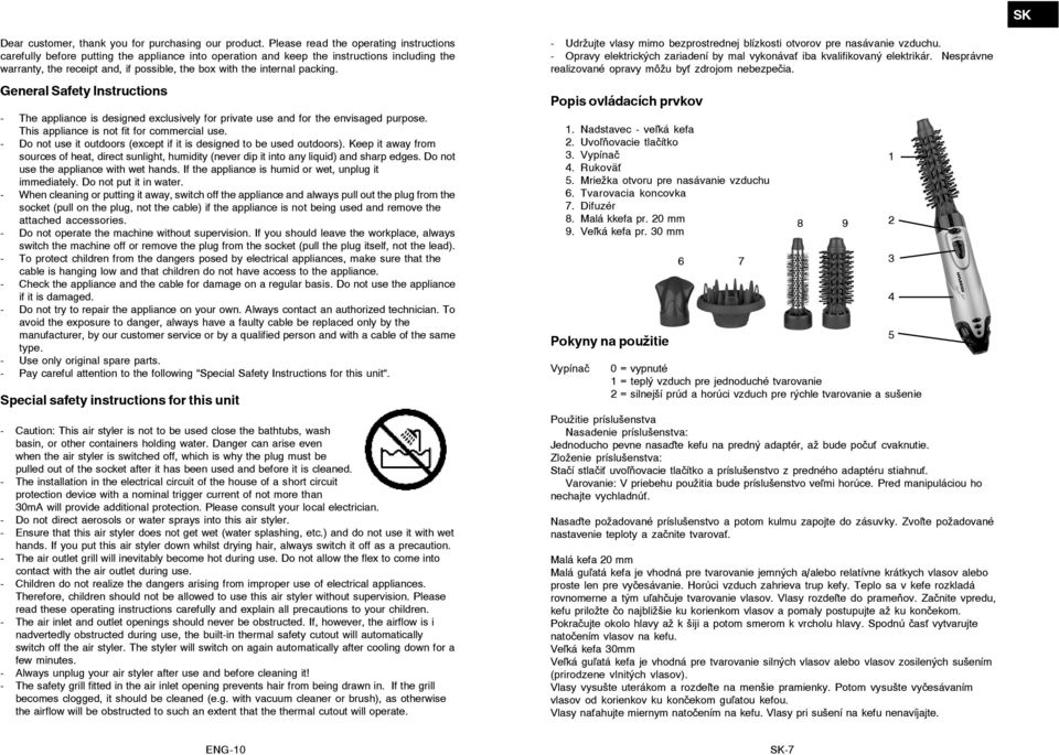 packing. General Safety Instructions - The appliance is designed exclusively for private use and for the envisaged purpose. This appliance is not fit for commercial use.