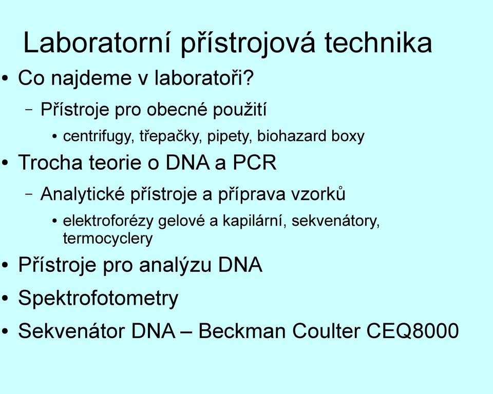 teorie o DNA a PCR Analytické přístroje a příprava vzorků elektroforézy gelové a