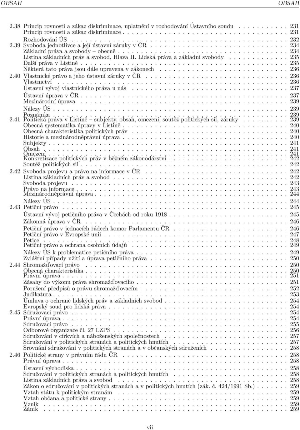 .................................... 234 Listina základních práv a svobod, Hlava II. Lidská práva a základní svobody............. 235 Další práva v Listině.