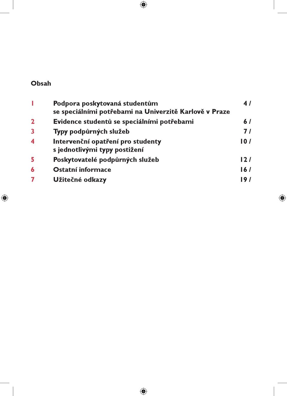 služeb 7 / 4 Intervenční opatření pro studenty 10 / s jednotlivými typy postižení