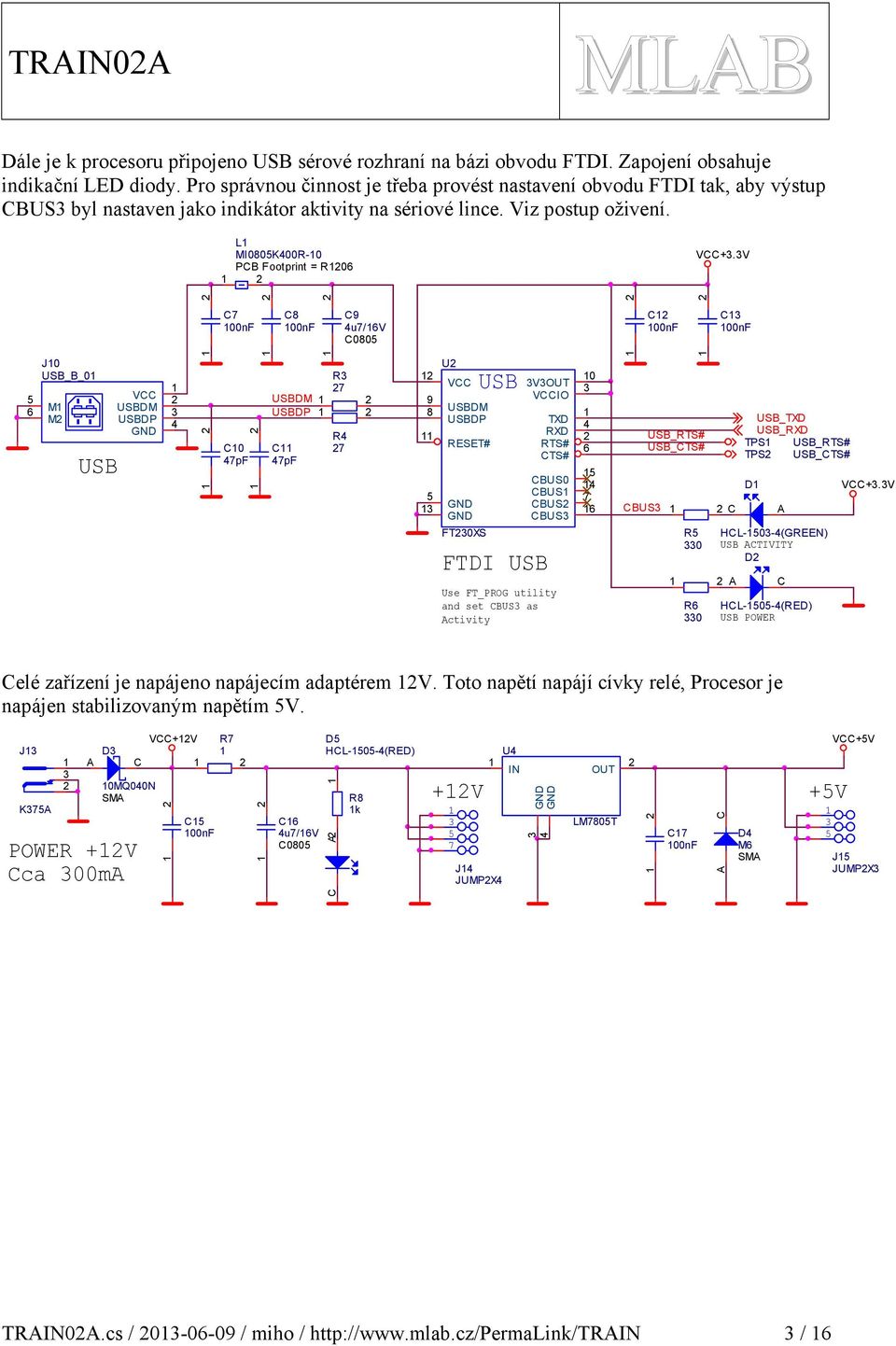 V J0 USB_B_0 M M USB V USBDM USBDP GND 00nF 0 pf 00nF R USBDM USBDP pf R 9 u/v 00 9 U V USBDM USBDP RESET# FT0XS USB VOUT VIO TXD RXD RTS# TS# 0 BUS0 BUS GND BUS GND BUS FTDI USB Use FT_PROG utility