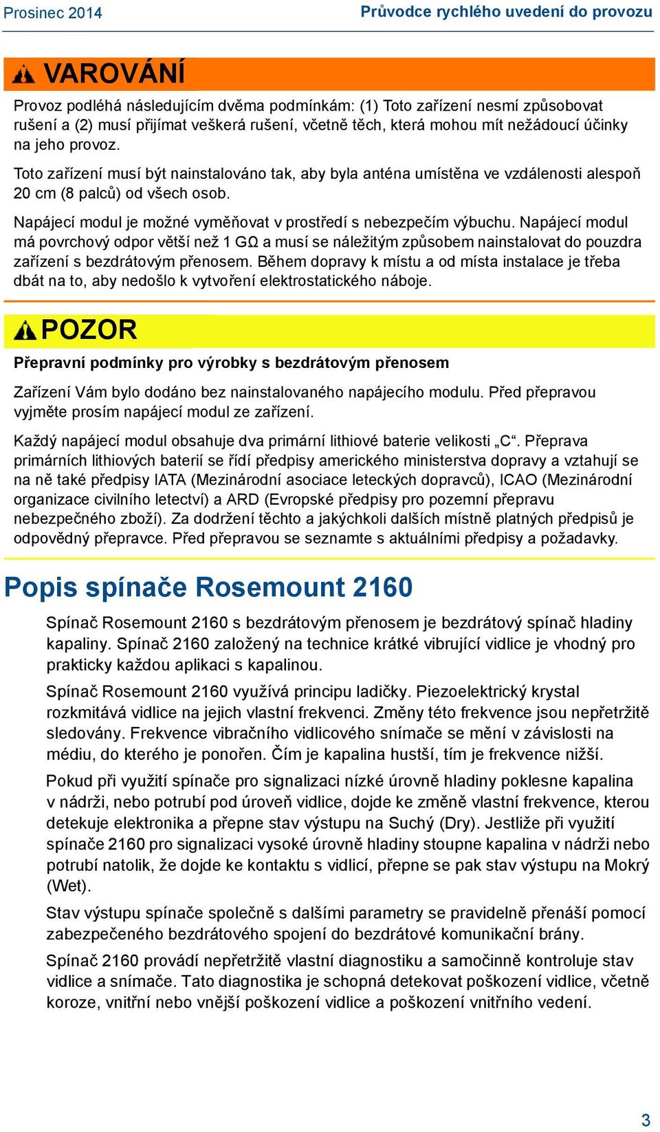 Napájecí modul je možné vyměňovat v prostředí s nebezpečím výbuchu.