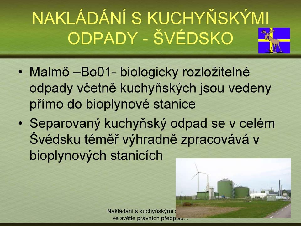 vedeny přímo do bioplynové stanice Separovaný kuchyňský