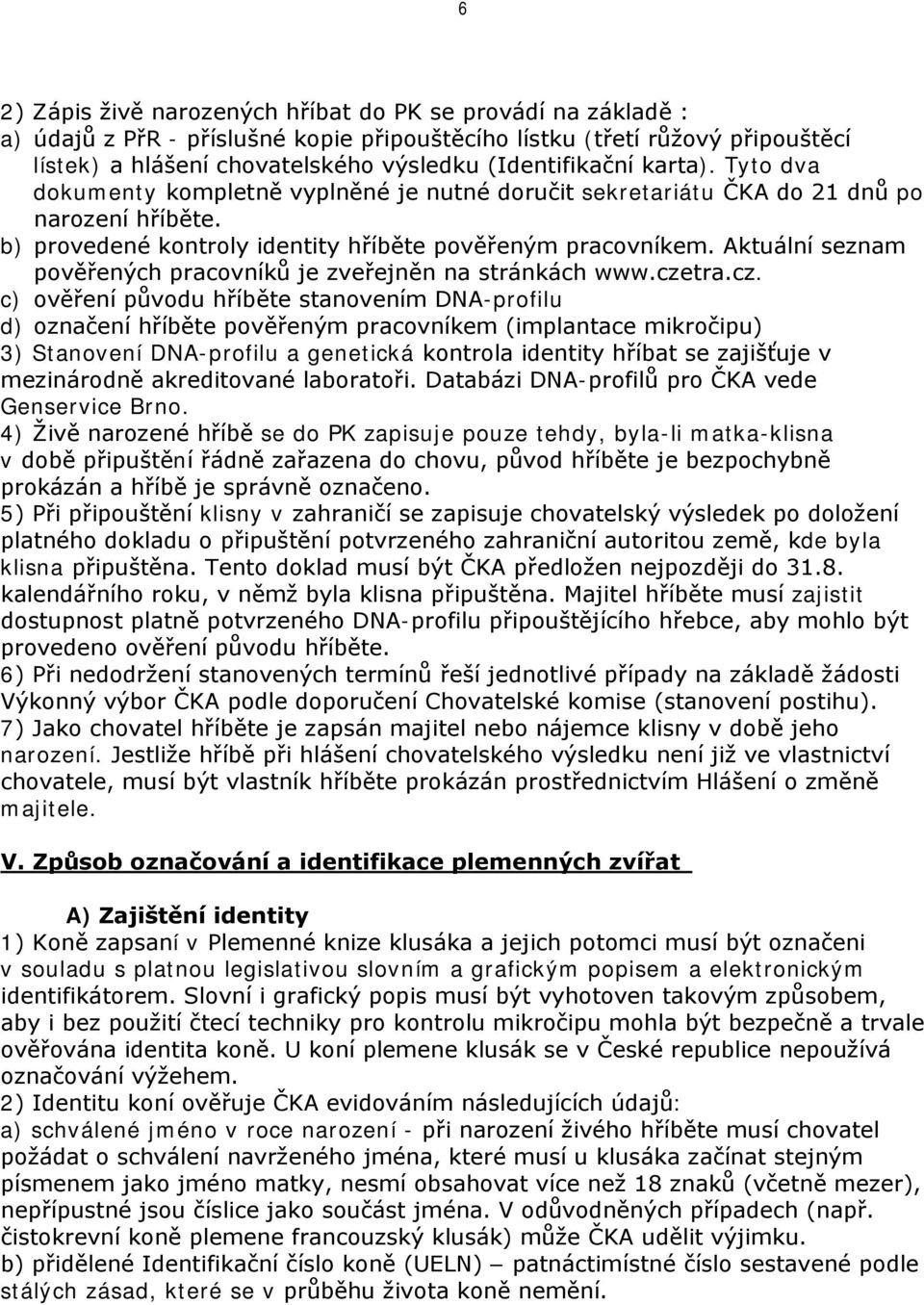 Aktuální seznam pověřených pracovníků je zveřejněn na stránkách www.cze