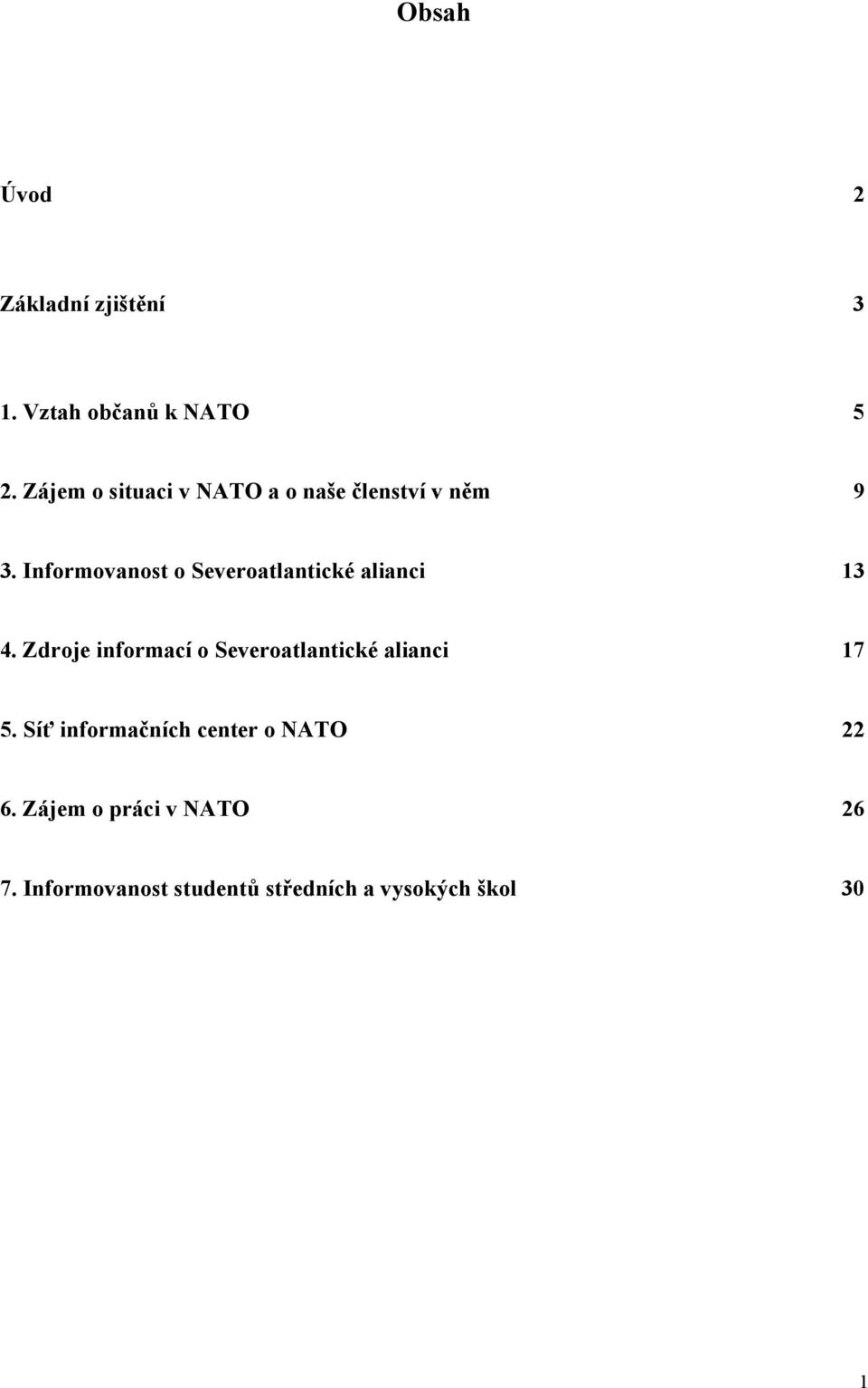 Informovanost o Severoatlantické alianci 13 4.