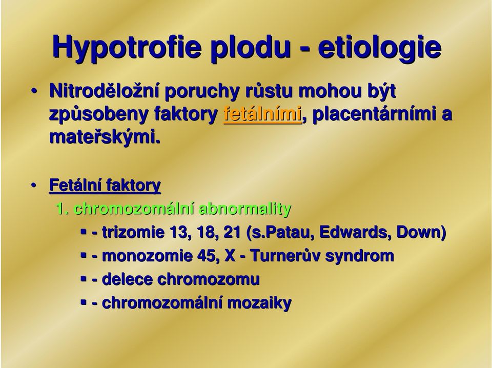 chromozomáln lní abnormality - trizomie 13, 18, 21 (s.