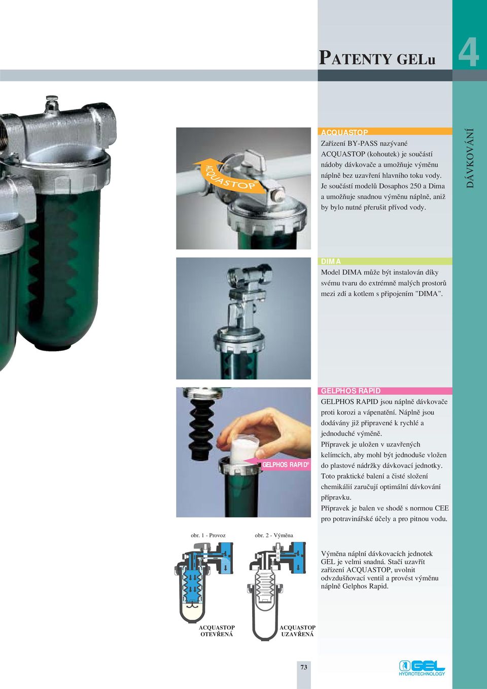 dosatore dei modelli DOSAPOS 250 e Je DIMA, souãástí consente modelû Dosaphos di essere a 250 no